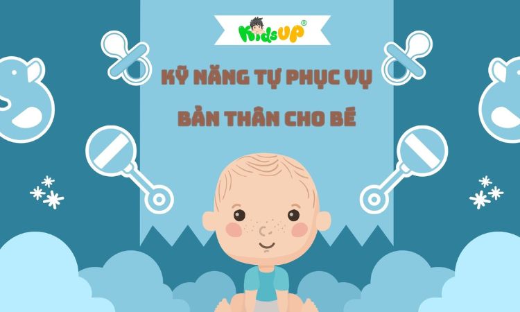 kỹ năng tự phục vụ bản thân cho bé