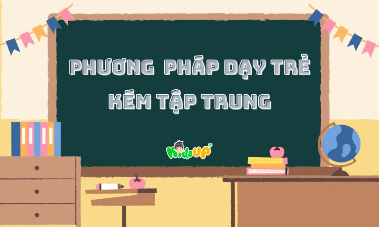 phương pháp dạy trẻ kém tập trung