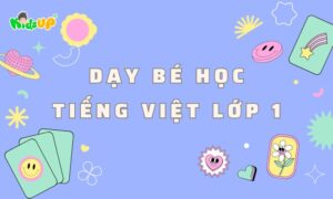 dạy bé học tiếng việt lớp 1