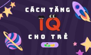 cách tăng IQ cho trẻ