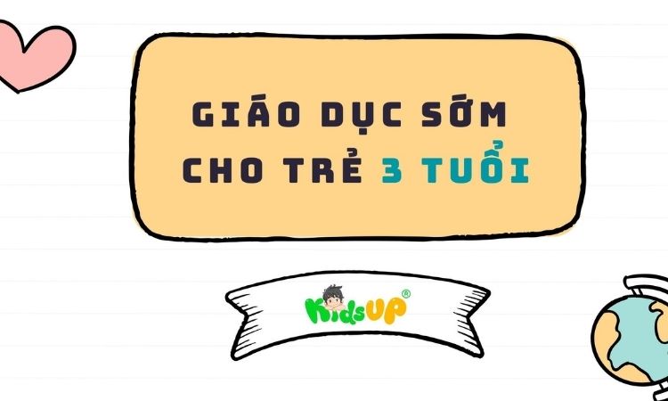 giáo dục sớm co tre 3 tuổi