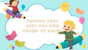 Phương pháp giáo dục sớm thuận tự nhiên