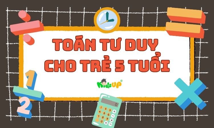 Toán tư duy cho trẻ 5 tuổi