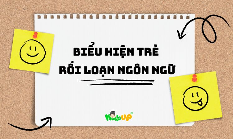 biểu hiện trẻ rối loạn ngôn ngữ