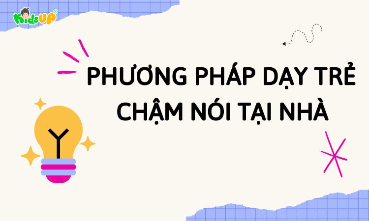 phương pháp dạy trẻ chậm nói tại nhà