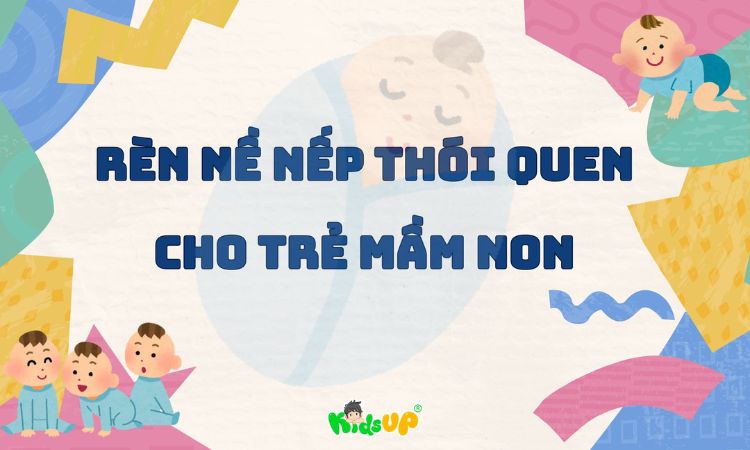 rèn nề nếp thói quen cho trẻ mầm non