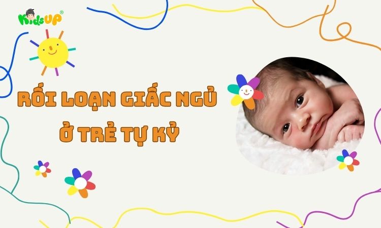 rối loạn giấc ngủ ở trẻ tự kỷ