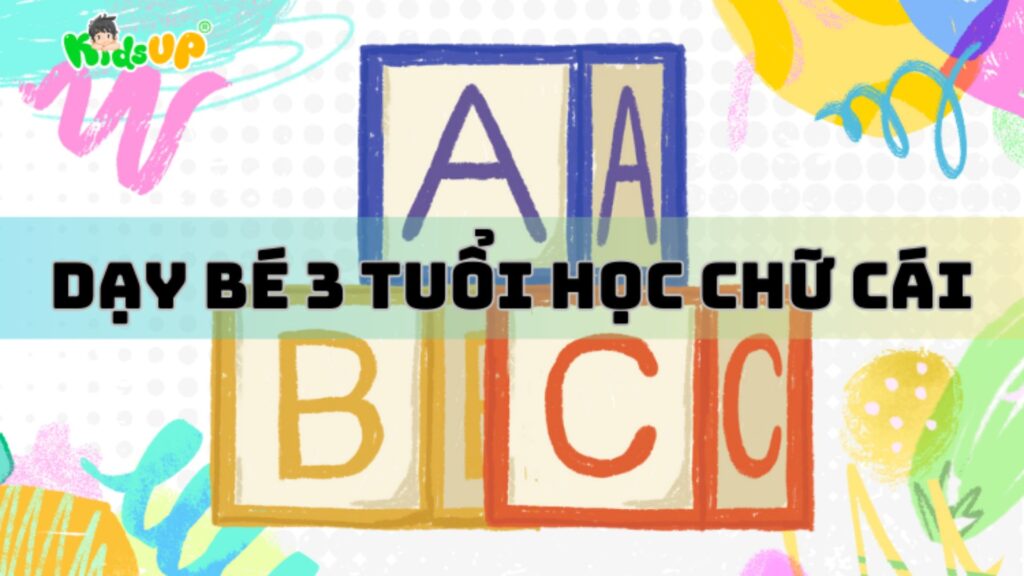 dạy bé 3 tuổi học chữ cái