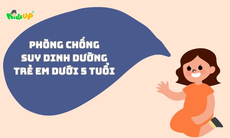 phòng chống suy dinh dưỡng cho trẻ dưới 5 tuổi