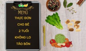 thực đơn cho bé 2 tuổi không lo táo bón