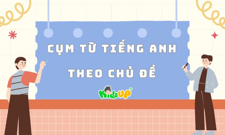 cụm từ tiếng anh theo chủ đề