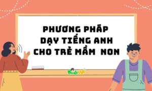 phương pháp dạy tiếng anh cho trẻ mầm non