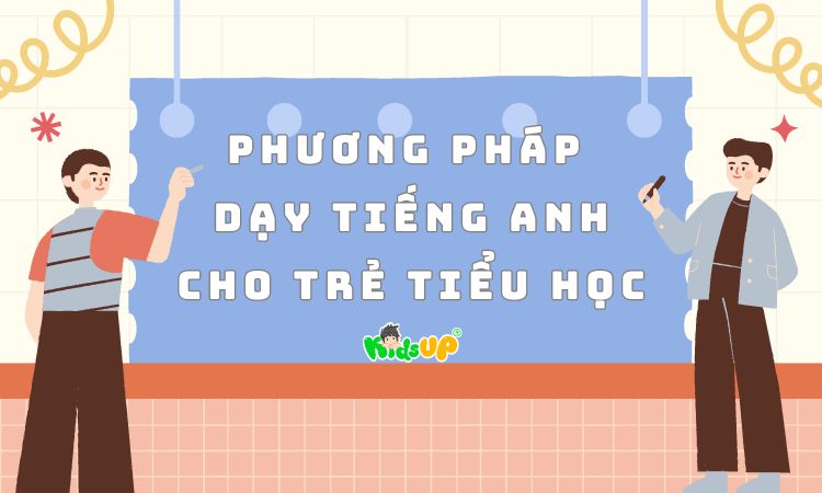 phương pháp dạy tiếng anh cho trẻ tiểu học