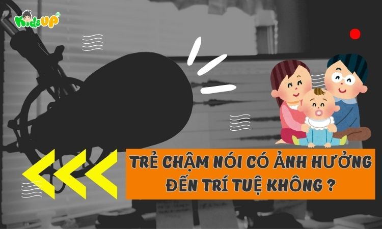 trẻ chậm nói có ảnh hưởng đến trí tuệ không