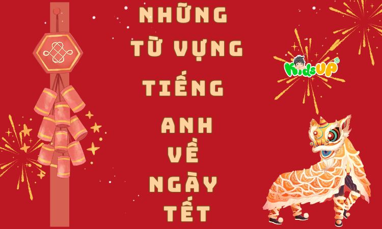 những từ vựng tiếng anh về ngày tết