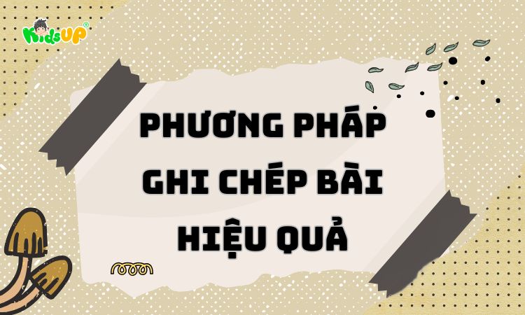 phương pháp ghi chép bài hiệu quả