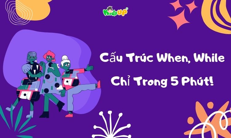 cấu trúc when, while trong tiếng Anh