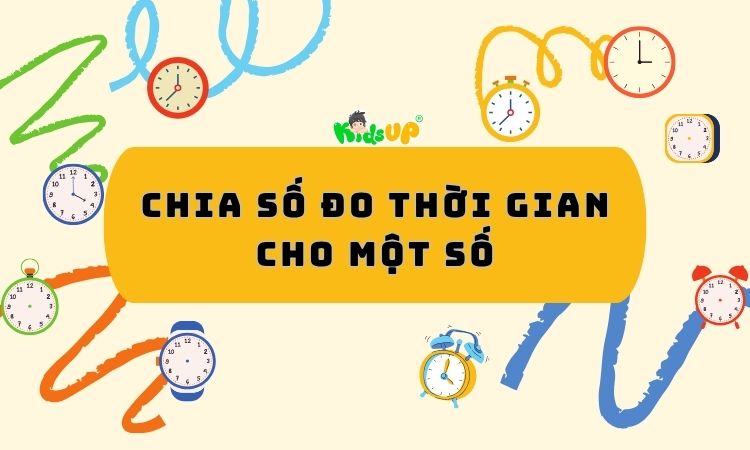 Chia số đo thời gian cho một số